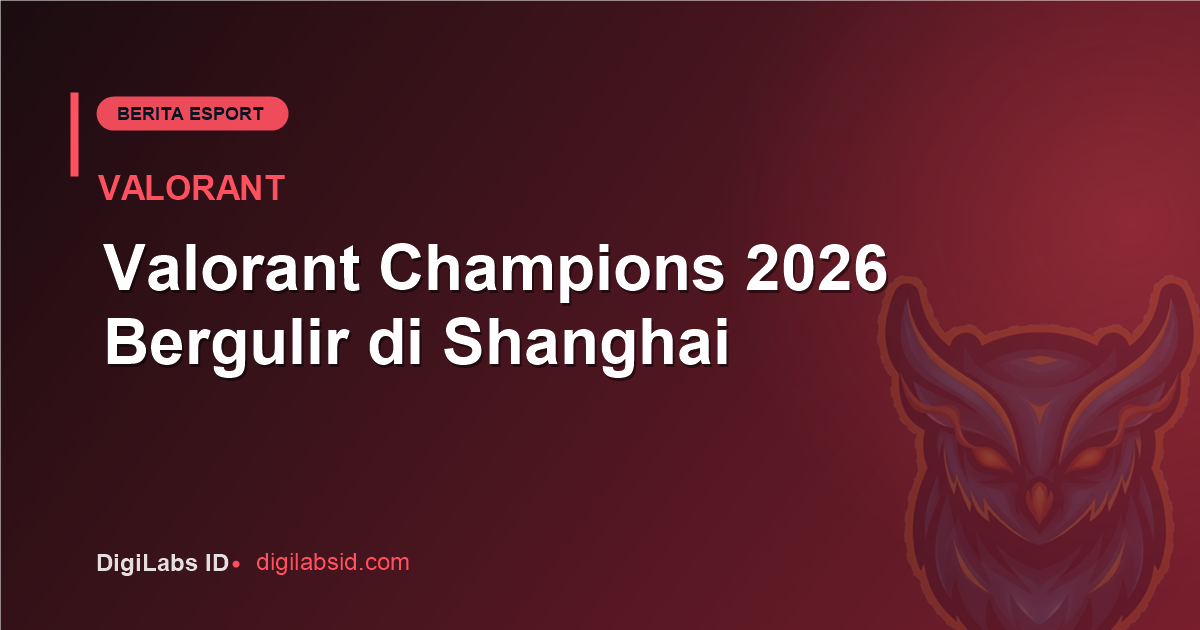 Valorant Champions 2026 Bergulir di Shanghai, Hadiah $2,25 Juta